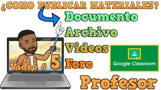 5 Publicar Documento, Video, Archivos y mas en Classroom