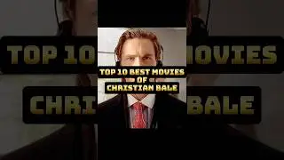 Top 10 Best Movies of Christian Bale | Must Watch 🎬🔥
