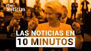 Las noticias del JUEVES 18 de JULIO en 10 minutos | RTVE Noticias