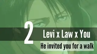(Episode 2) Levi invited you for a walk - [Levi x You x Law] - Fanfiction