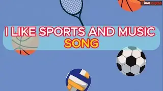 I like sports and music Song