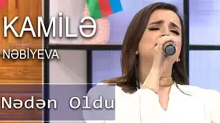 Kamilə Nəbiyeva  - Nədən Oldu (Birə-Bir)