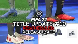 FIFA 22 TITLE UPDATE 10 BOOTS RESCHEDULED DATE!