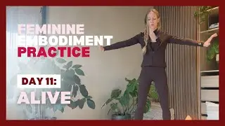 Day 11 &ndash; Alive | 10 Min Feminine Embodiment to Awaken Inner Fire (21 Day Femme Embodiment Quest)