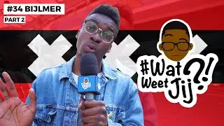 #WATWEETJIJ?! | #34 DE BIJLMER DEEL 2!