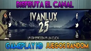 BIENVENIDO AL CANAL DE IVANLUX 25!!