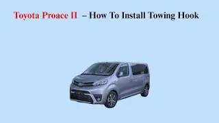 Toyota Proace II (2017&ndash;now) &ndash; How To Install Towing Hook