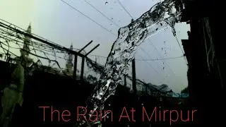 The Rain At Mirpur