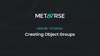 METAVRSE Engine Tutorial: Creating Object Groups