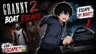 i escaped granny chapter 2 using the boat ⛵|| granny chapter 2