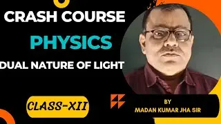 Crash course | Physics | Dual Nature Of Light | Class XII |Shikshit Bihar @unnayanbihar6857