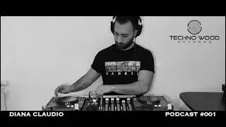DIANA CLAUDIO VIDEO PODCAST #001  (Techno Wood Records tracks only)