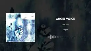YAN$UN - ANGEL VOICE
