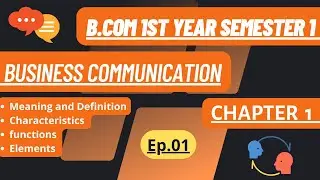 Meaning|Features|Functions|Elements of Business Communication| Chapter 1 B.com 1st year sem.1 Ep.1