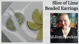 How To Create Your Own Slice of Lime Citrus Earrings, a Wirework Tutorial by Jem Hawkes