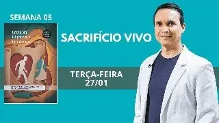 5. TERÇA (27/01): SACRIFÍCIO VIVO / LIÇÃO ESCOLA SABATINA / 1 TRIM 2026 / PR. ARILTON
