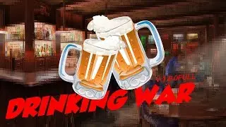 DRINKING WAR FULL VERSION