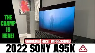The Champ is Here! 2022 Sony A95K Unboxing | First Impressions