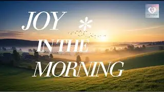 Joy in the Morning | Worship Song of Hope & New Beginnings | Psalm 30:5