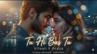 Tu Hi Bas Tu (Official Song) | Vihaan X Anaya | Latest Romantic Song 2025 | Dharma Music