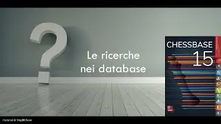 I tutorial di Chessbase 15: la ricerca nei database