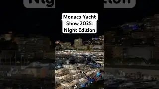 Monaco Yacht Show 2025: Night Edition #monaco #monacoyachtshow