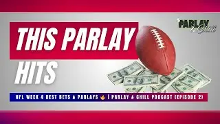 NFL Week 4 Best Bets & Parlays 🔥 | Parlay & Chill Podcast (Episode 2)