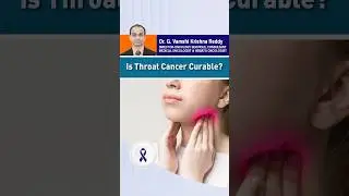 Is Throat Cancer Curable? &ndash; Dr. G. Vamshi Krishna Reddy