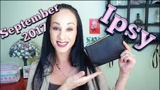 September 2017 Ipsy unbagging..... I AM BACK!