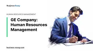 GE Company: Human Resources Management - Essay Example