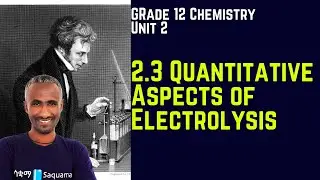 Grade 12 Chemistry Unit 2: 2.3 Quantitative Aspects of Electrolysis | Saquama