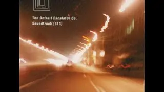 The Detroit Escalator Company &lrm;&ndash; Soundtrack [313] - 1996 (Full Album)
