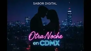 Sabor Digital - Otra Noche En CDMX