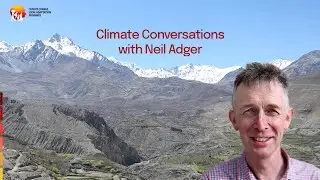 Climate Conversations with Neil Adger | Migration, Resilience & Justice in Climate Adaptation
