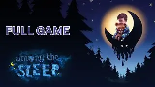 Among the sleep | Full 2nd Playthrough