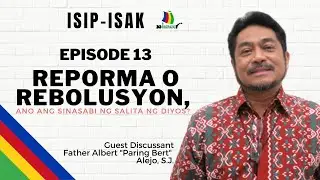 ISIP-ISAK Episode 13 : Reporma o Rebolusyon