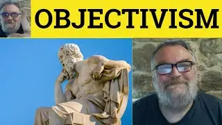 🔵 Objectivism Meaning - Objectivist Movement Defined - Objective Examples - Ayn Rand - Fountainhead