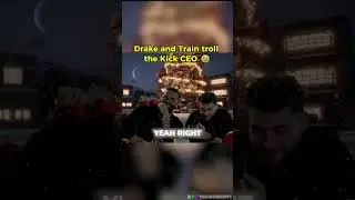 Drake and Train Troll the Kick CEO