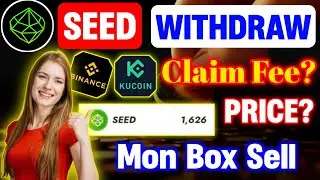 Complete SEED Withdrawal Process Binance & KuCoin ||  Mon Box Sell Details || Listing Price & Fee?
