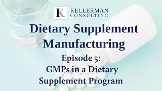 Ep. 5 - GMPs in a Dietary Supplement Program
