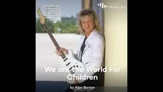 We are the World For Children - Alan Barton