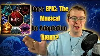 Does EPIC: The Musical Get Adaptation RIGHT?