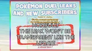 Pok&eacute;mon Duel Leaks and New Subscribers