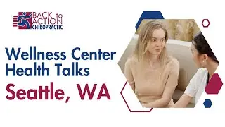 Wellness Center Health Talks Seattle, WA
