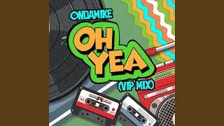 Oh Yea! (VIP Mix)