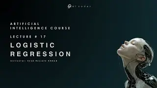 Artificial Intelligence Course - Lecture 17 ( Regularization &  Logistic Regression )