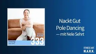 333: Nele Sehrt Interview (ganze Folge) | Fitness mit Mark [Audio]