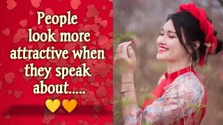 People look more attractive when they speak about... | Psychology Facts That Will Blow Your Mind