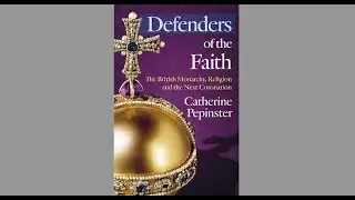 The British Monarchy and Religion: Defenders of the Faith.