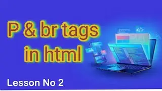 P and br tags in html | Web Development coding | Lesson No 2